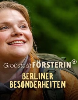 Großstadtförsterin – Berliner Besonderheiten (2024) stream