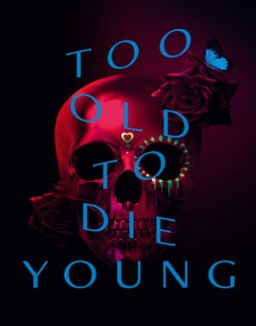 Too Old to Die Young S1