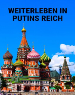 Weiterleben in Putins Russland